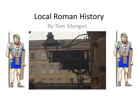 Local Roman History By Tom Mangan.