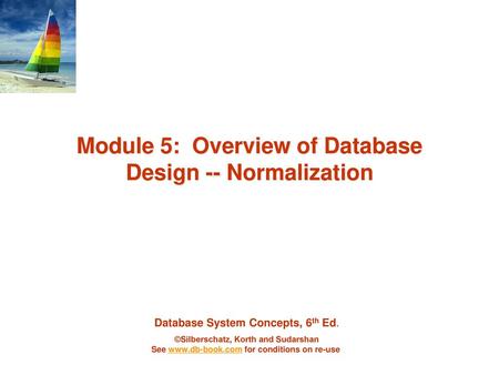 Module 5: Overview of Database Design -- Normalization