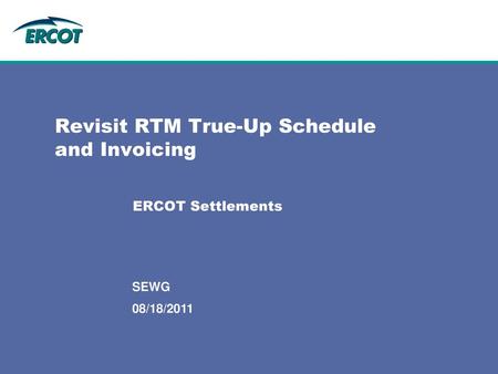 Revisit RTM True-Up Schedule and Invoicing