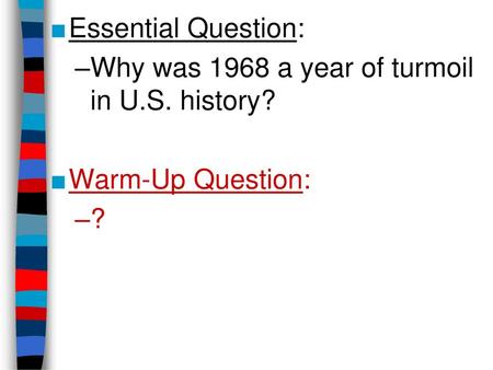 Essential Question: Why was 1968 a year of turmoil in U.S. history?