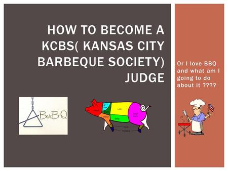 How to become a KCBS( Kansas City Barbeque Society) Judge