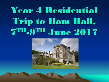 Year 4 Residential Trip to Ilam Hall, 7TH-9TH June 2017