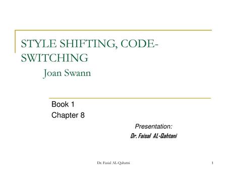 STYLE SHIFTING, CODE-SWITCHING Joan Swann