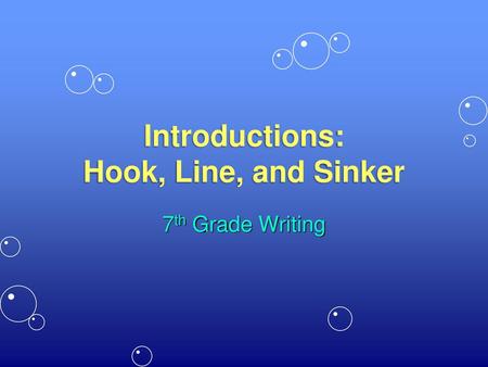 Introductions: Hook, Line, and Sinker