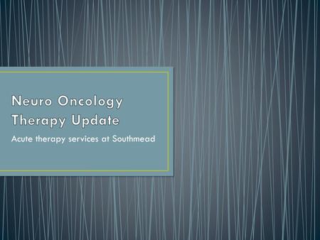 Neuro Oncology Therapy Update