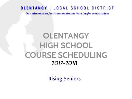 OLENTANGY HIGH SCHOOL COURSE SCHEDULING