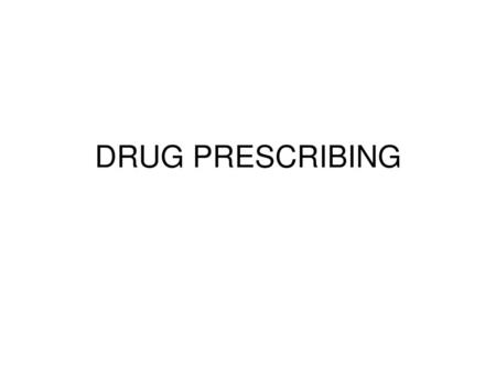 DRUG PRESCRIBING.