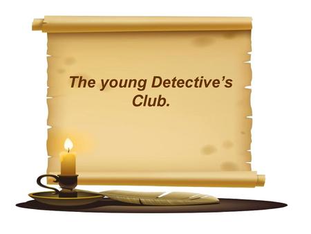 The young Detective’s Club.