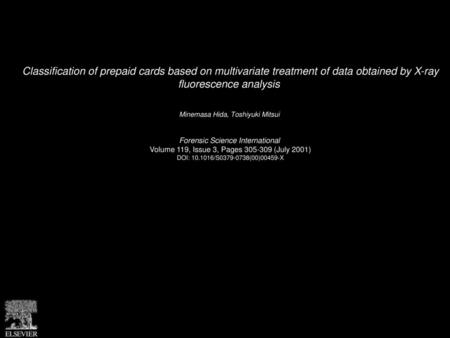 Classification of prepaid cards based on multivariate treatment of data obtained by X-ray fluorescence analysis  Minemasa Hida, Toshiyuki Mitsui  Forensic.