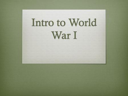 Intro to World War I.