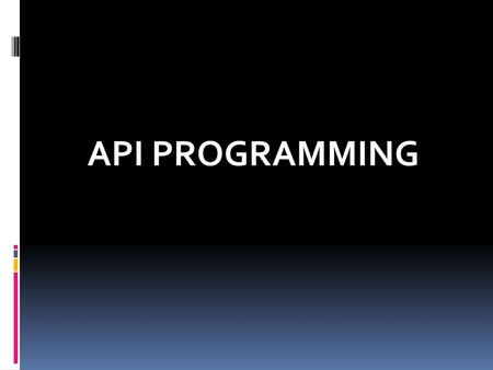 API PROGRAMMING.