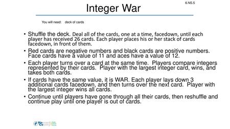 6.NS.5 Integer War You will need:    deck of cards