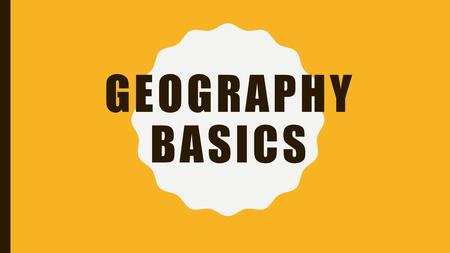 Geography Basics.