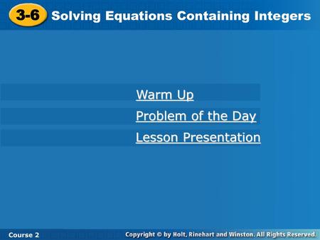 3-6 Solving Equations Containing Integers Warm Up Problem of the Day