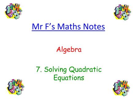 Algebra 7. Solving Quadratic Equations