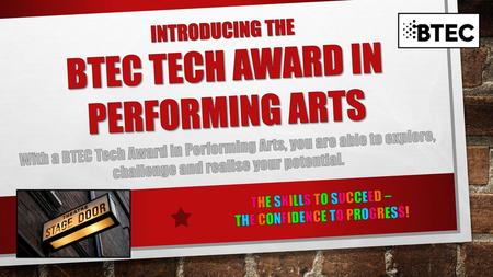 Introducing the BTEC Tech Award in PERFORMING ARTS