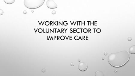 Working with the voluntary sector to improve care