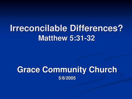 Irreconcilable Differences? Matthew 5:31-32