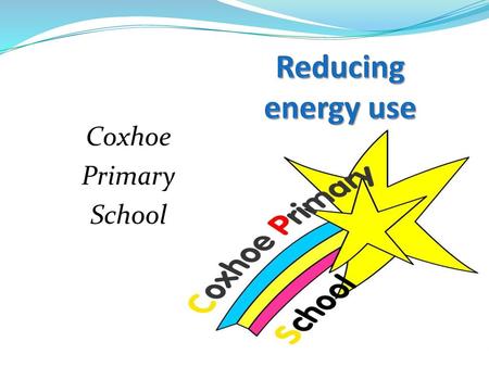 Reducing energy use Coxhoe Primary School.