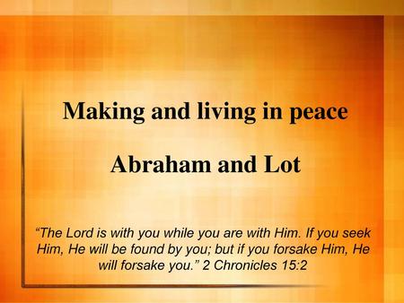 Making and living in peace Abraham and Lot