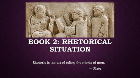 Book 2: rhetorical situation