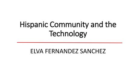 Hispanic Community and the Technology