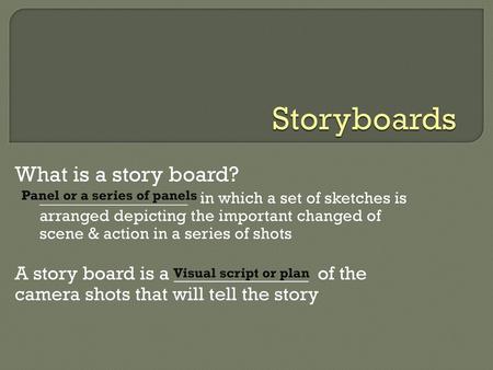 Storyboards What is a story board?