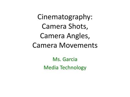 Cinematography: Camera Shots, Camera Angles, Camera Movements