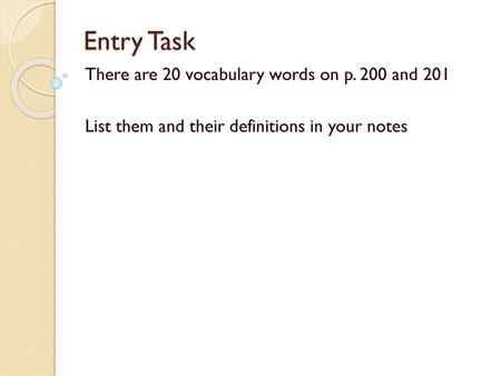 Entry Task There are 20 vocabulary words on p. 200 and 201