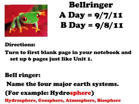 Bellringer A Day = 9/7/11 B Day = 9/8/11