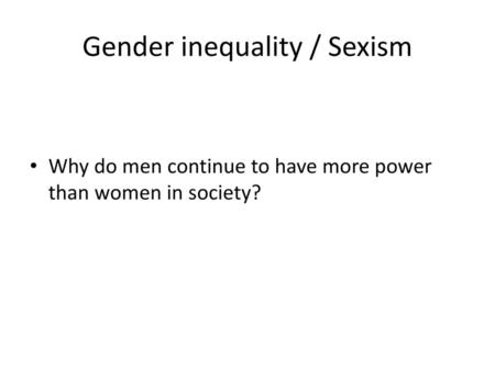 Gender inequality / Sexism