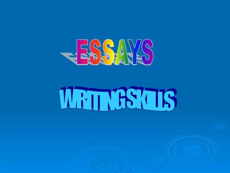 ESSAYS WRITING SKILLS.