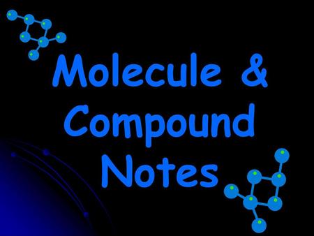 Molecule & Compound Notes