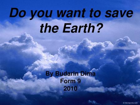 Do you want to save the Earth?