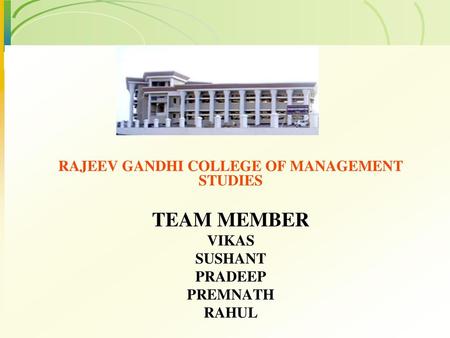 RAJEEV GANDHI COLLEGE OF MANAGEMENT STUDIES