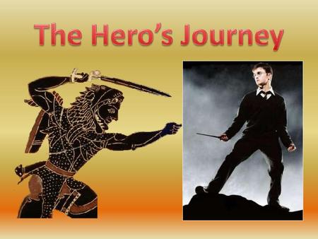 The Hero’s Journey.