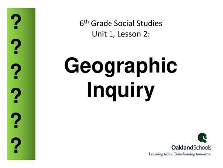 6th Grade Social Studies Unit 1, Lesson 2: Geographic Inquiry