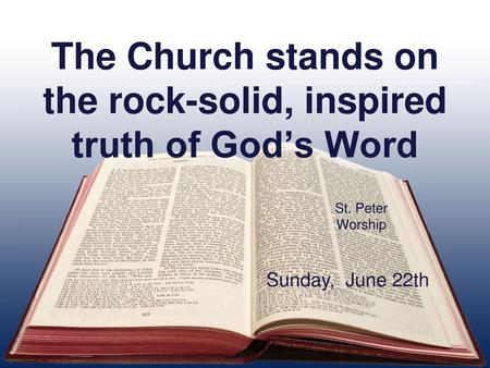 The Church stands on the rock-solid, inspired truth of God’s Word