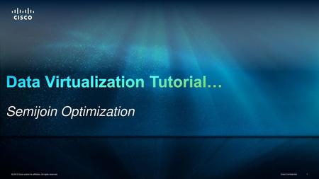 Data Virtualization Tutorial… Semijoin Optimization