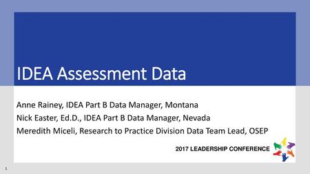 IDEA Assessment Data Anne Rainey, IDEA Part B Data Manager, Montana