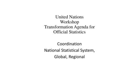 United Nations Workshop Transformation Agenda for Official Statistics