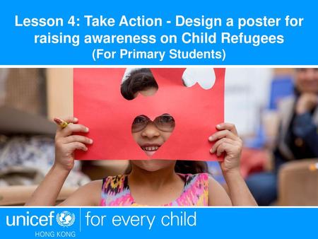 Lesson 4: Take Action - Design a poster for raising awareness on Child Refugees (For Primary Students)