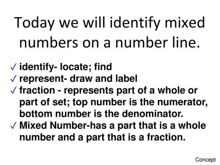 Today we will identify mixed numbers on a number line.