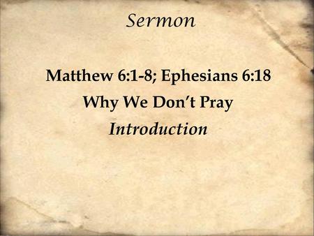 Matthew 6:1-8; Ephesians 6:18