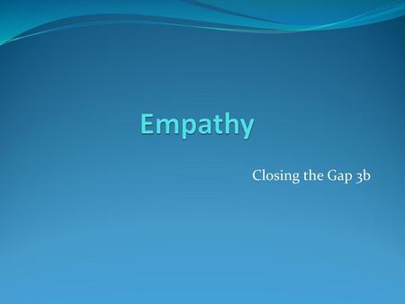 Empathy Closing the Gap 3b.