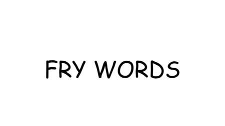 FRY WORDS.