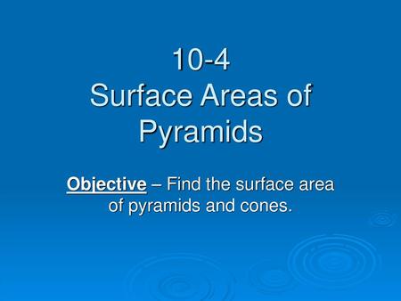 10-4 Surface Areas of Pyramids