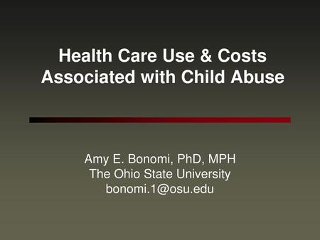 Health Care Use & Costs Associated with Child Abuse