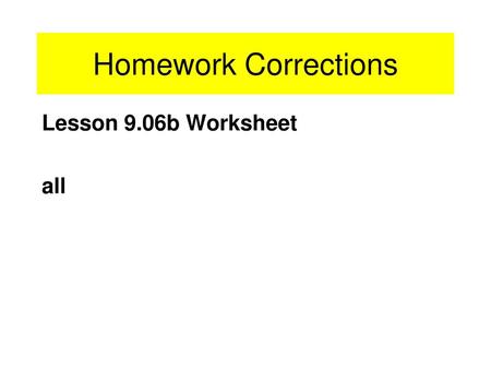 Homework Corrections Lesson 9.06b Worksheet all.