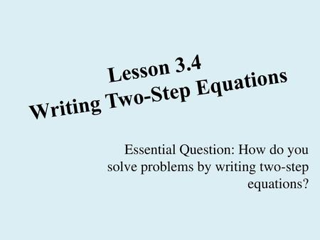 Lesson 3.4 Writing Two-Step Equations